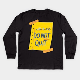 Do not QUIT Kids Long Sleeve T-Shirt